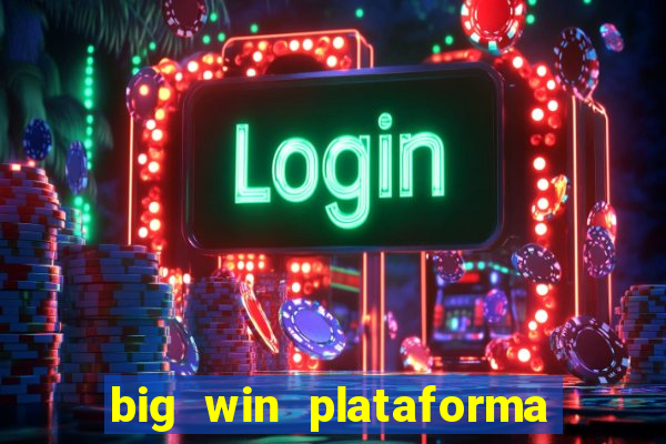 big win plataforma de jogos